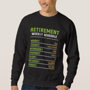 Retiree Retirement Weekly Shedule Stress Retiring Sweatshirt