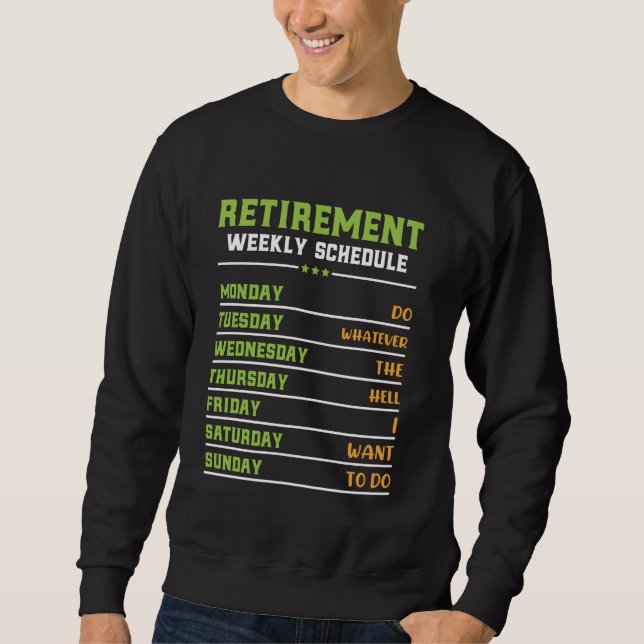 Retiree Retirement Weekly Shedule Stress Retiring Sweatshirt (Front)