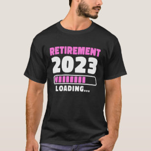 Retirement 2023 Loading Retired Retiree Pensioner T-Shirt