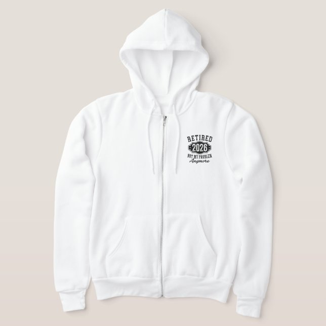 Retirement 2026 Not My Problem Anymore Funny Hoodie (Laydown)