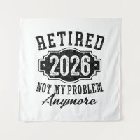 Retirement 2026 Not My Problem Anymore Funny