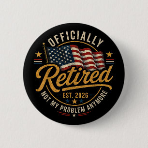 Retirement 2026 Not My Problem Anymore US Flag 6 Cm Round Badge