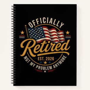 Retirement 2026 Not My Problem Anymore US Flag Notebook