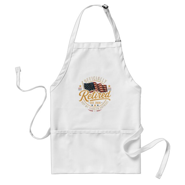 Retirement 2026 Not My Problem Anymore US Flag Standard Apron (Front)