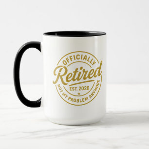 Retirement 2026 Retired 2026 Not My Problem Mug