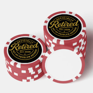 Retirement 2026 Retired 2026 Not My Problem Poker Chips