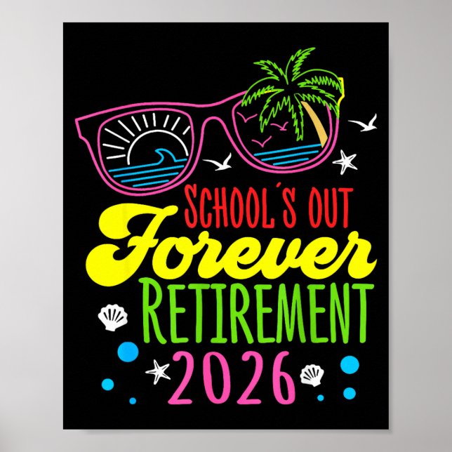 Retirement 2026 Schools Out Forever Funny Retired Poster (Front)