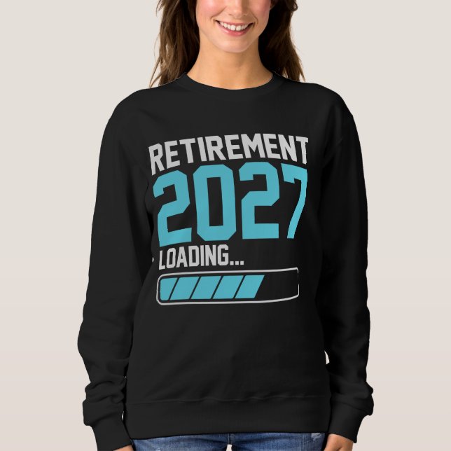 Retirement 2027 Loading Funny Retiring Retired Men Sweatshirt (Front)