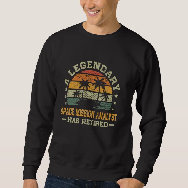 Retirement A Legendary Space Mission Analyst Has R Sweatshirt (Front)