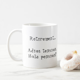 Retirement Adios tension hola pension! Coffee Mug