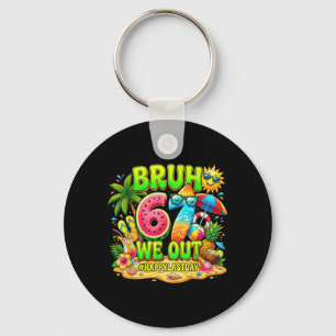 Retirement Bruh 67 Out Happy Last Day Teacher Key Ring