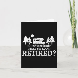 Retirement Camping Rv Camper Does This Make Me Loo Card