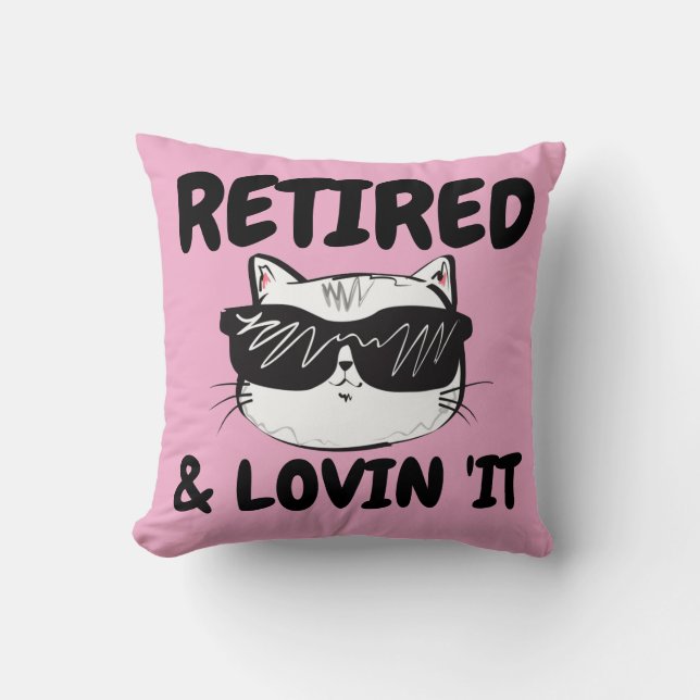RETIREMENT CAT PILLOW, RETIRED & LOVIN' IT CUSHION (Front)
