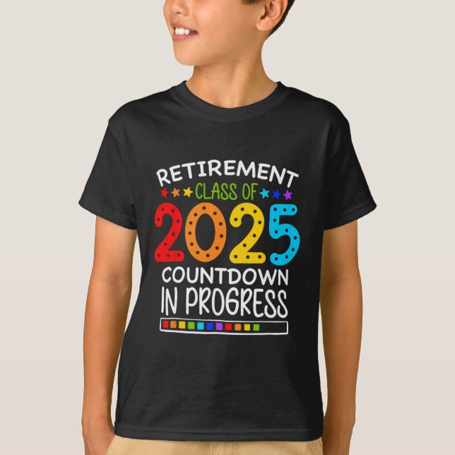 Retirement Cl Of 2025 Teacher Countdown Loading Te T-Shirt (Front)
