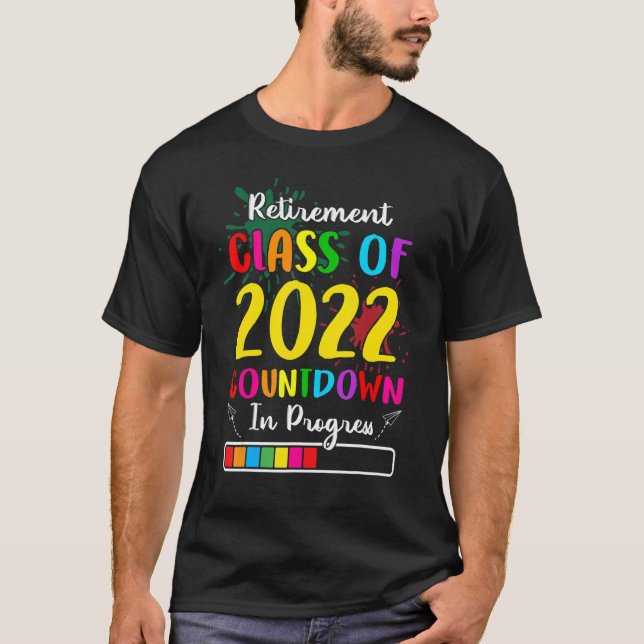 Retirement Class Of 2022 Countdown In Progress Tea T-Shirt (Front)