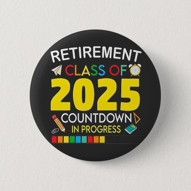 Retirement Class of 2025 Countdown in Process 6 Cm Round Badge (Front)