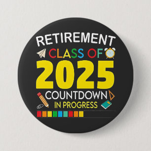 Retirement Class of 2025 Countdown in Process 7.5 Cm Round Badge