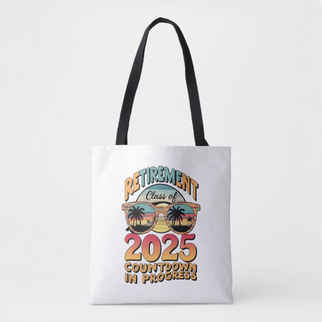 Retirement Class Of 2025 Countdown In Progress  Tote Bag (Front)