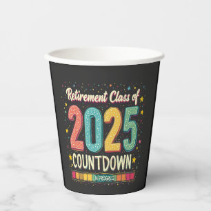 Retirement Class of 2025 in Process Graduation  Paper Cups