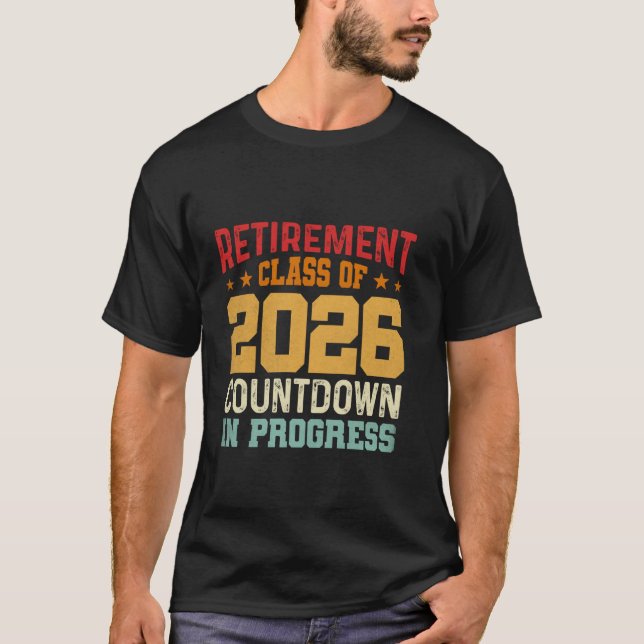 Retirement Class Of 2026 Count Down Progress Retir T-Shirt (Front)