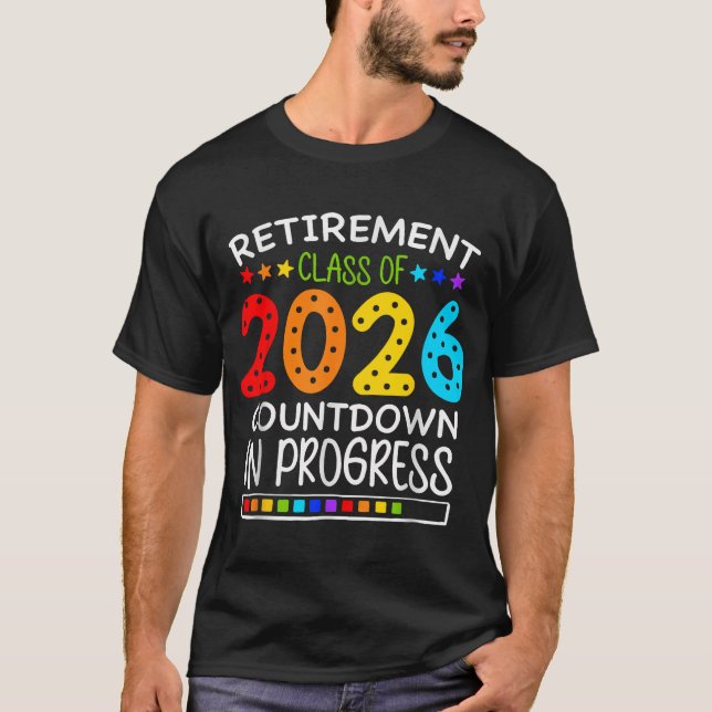Retirement Class Of 2026 Countdown In Progress  T-Shirt (Front)