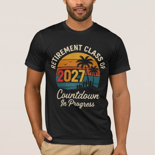 Retirement Class Of 2027 Countdown In Progress  T-Shirt (Front)