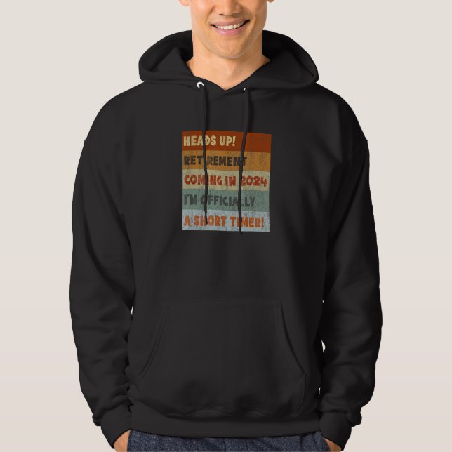 Retirement Coming Soon 2024 I m a Short Timer Hoodie (Front)