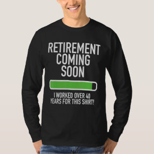 Retirement Coming Soon Almost Retired Worked 40+ Y T-Shirt