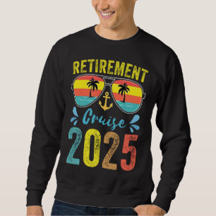 Retirement Cruise 2025 Retired Cruising Trip Sweatshirt