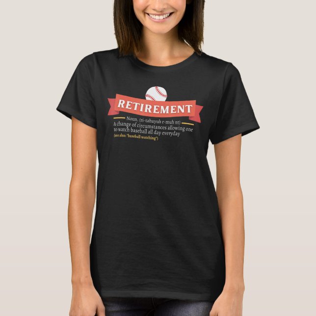 Retirement Definition Time To Watch Baseball All D T-Shirt (Front)