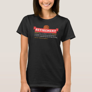 Retirement Definition Time To Watch Basketball All T-Shirt