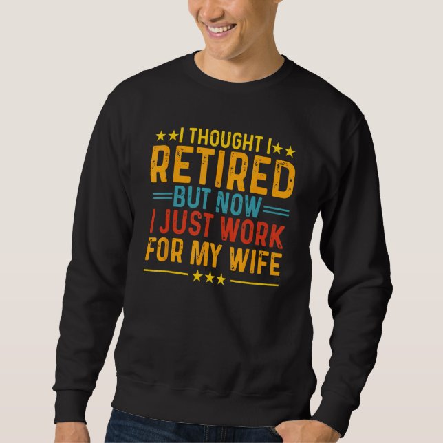 Retirement Designs Men Dad Bachelor Party Pun Sweatshirt (Front)