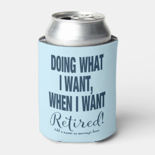 Retirement Doing What I Want Navy Can Cooler