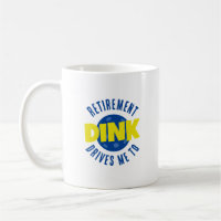 Retirement Drives Me To Dink Funny Pickleball