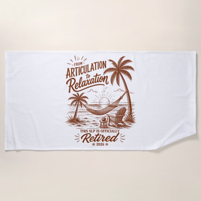 Retirement Form Articulation to Relaxation 2026 Beach Towel (Front)