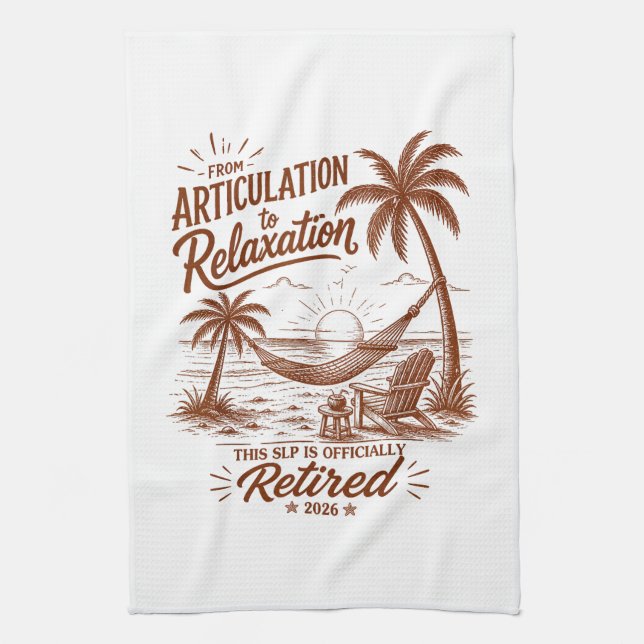 Retirement Form Articulation to Relaxation 2026 Tea Towel (Vertical)