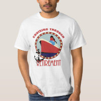 Retirement Funny Cruising Saying T-Shirt