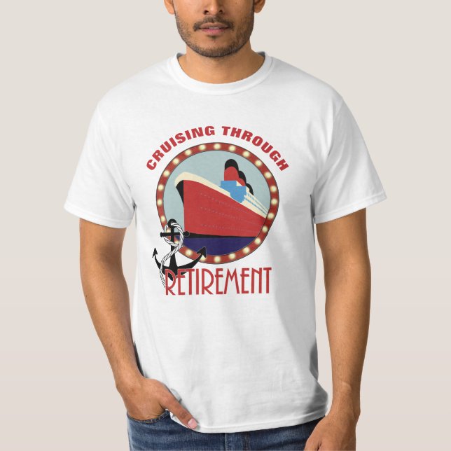 Retirement Funny Cruising Saying T-Shirt (Front)