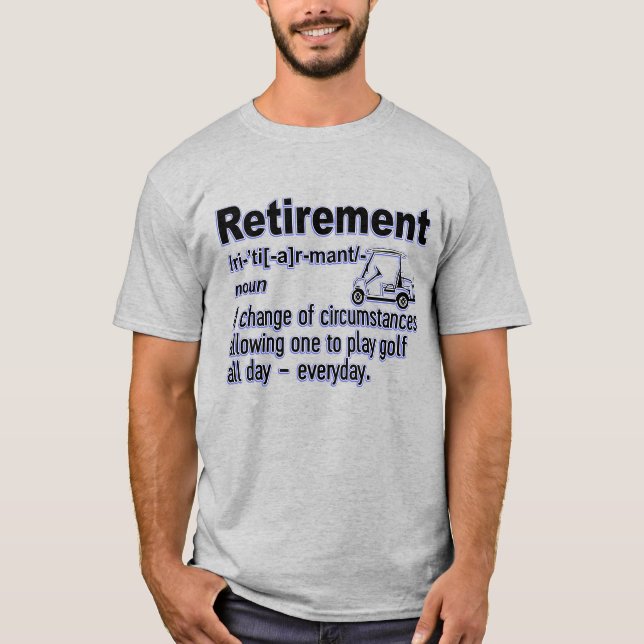 Retirement funny definition for golfing fan T-Shirt (Front)