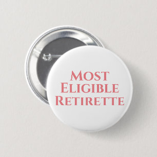 Retirement funny most eligible  6 cm round badge