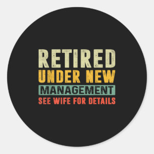 Retirement Funny Party Retired Under New Managemen Classic Round Sticker