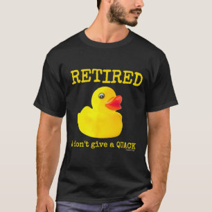 Retirement Funny Retired I Don't Give A Quack Rubb T-Shirt