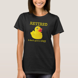 Retirement Funny Retired I Don't Give a Quack Rubb T-Shirt