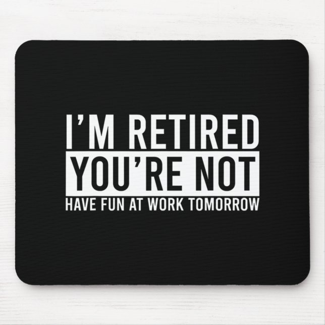 Retirement Gift For Retired Retirement Gift Fun Re Mouse Pad (Front)