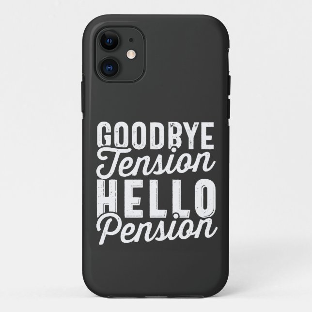 Retirement Gift, Goodbye Tension Hello Pension Case-Mate iPhone Case (Back)