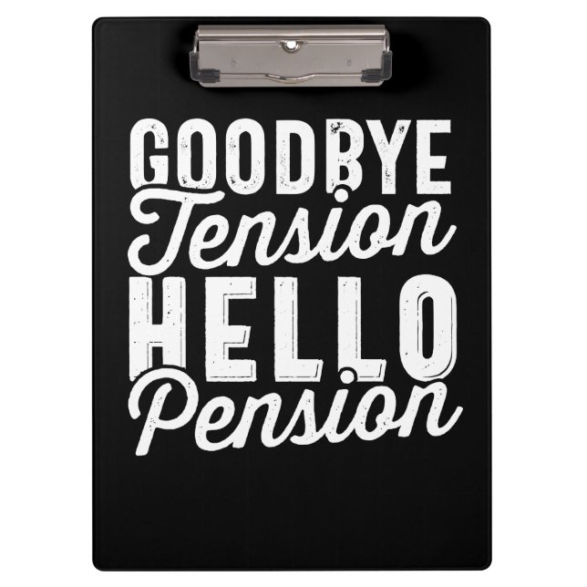 Retirement Gift, Goodbye Tension Hello Pension Clipboard (Front)