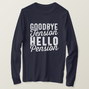 Retirement Gift, Goodbye Tension Hello Pension T-Shirt