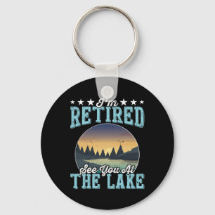 Retirement Gift I'm Retired See You At The Lake Key Ring
