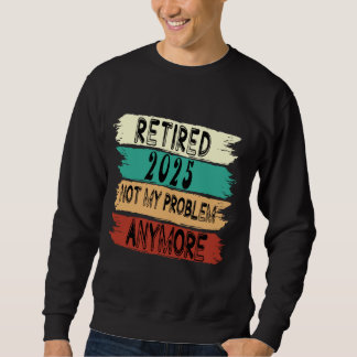 Retirement Gifts Men Women Retired 2025 Sweatshirt