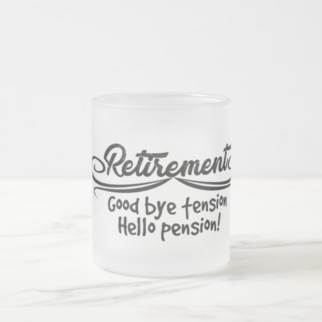 Retirement  good bye tension hello pension frosted glass coffee mug (Center)